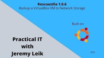 Rescuezilla Part 2 - Backup a VirtualBox VM (2020) | Practical IT with Jeremy Leik