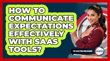 How To Communicate Expectations Effectively With SaaS Tools?