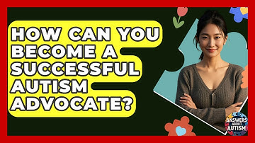 How Can You Become A Successful Autism Advocate? - Answers About Autism