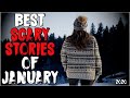 Top 40 Best Scary Stories Of January 2020!