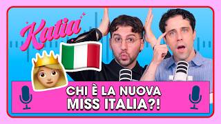 Chi è la nuova Miss Italia?! 👸🏼🇮🇹 - Katia Ep. 145