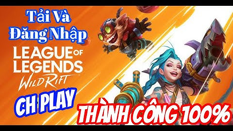 Liên Minh: TỐC CHIẾN || Cách Tải, Đăng Nhập Từ CH PLAY THÀNH CÔNG 100% (32-bit Và 64-bit)