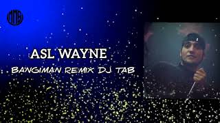 ASL WAYNE (BANGIMAN REMIX DJ TAB) MMS MEDIA 2024