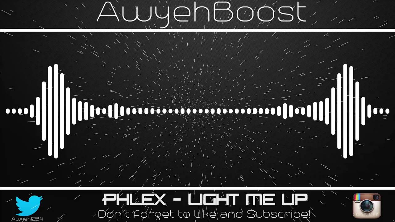 Phlex - Light Me Up (Bass Boosted)