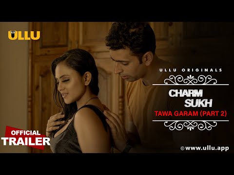 TAWA GARAM I Part 2 I Charmsukh | ULLU originals I Official Trailer I Streaming Now