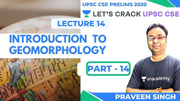 L14: Super Revision: Introduction to Geomorphology | UPSC CSE/IAS | Praveen Singh