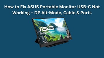 How to Fix ASUS Portable Monitor USB-C Not Working – DP Alt-Mode, Cable & Ports