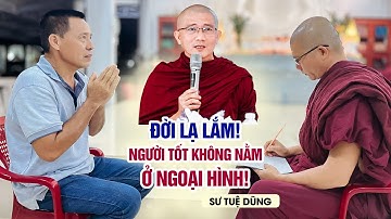 Đời Lạ Lắm! Người Tốt Không Nằm Ở Ngoại Hình ! SƯ TUỆ DŨNG (NEW 26.11.2025)
