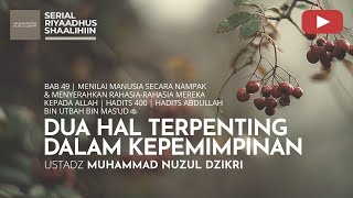 1858. DUA HAL TERPENTING DALAM KEPEMIMPINAN | Riyaadhus Shaalihiin | Ustadz Muhammad Nuzul Dzikri