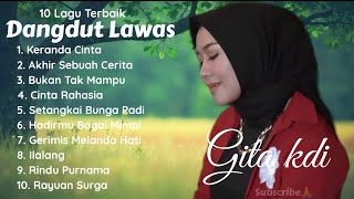 Gita Kdi Full Album -  Keranda Cinta , Akhir Sebuah Cerita , Bukan Tak Mampu