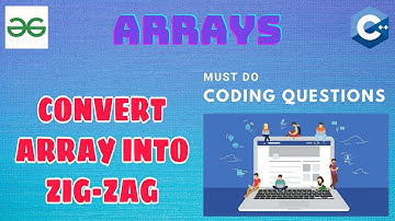 Arrays 20: Convert Array into ZigZag fashion | Must Do Coding Questions | Interview Preparation, GFG