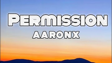 AARONX- PERMISSION (lyrics) #aaronx #permission #lyrics #lyricvideo