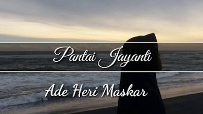 Ade Heri Maskar - Pantai Jayanti