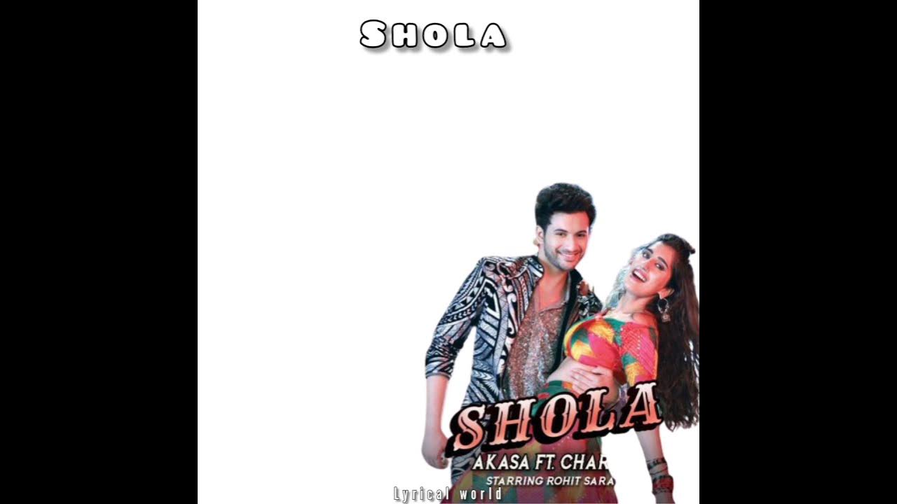 shola (Lyrics) | AKASA ft. Charan | Rohit Saraf | Lyrical World shola (Lyrics) | AKASA ft. Charan | Rohit Saraf | Lyrical World