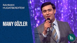 Rahman Hudaýberdiýew - Mawy gözler | 2019