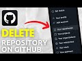 How To Delete Repository On GitHub (Full Guide)