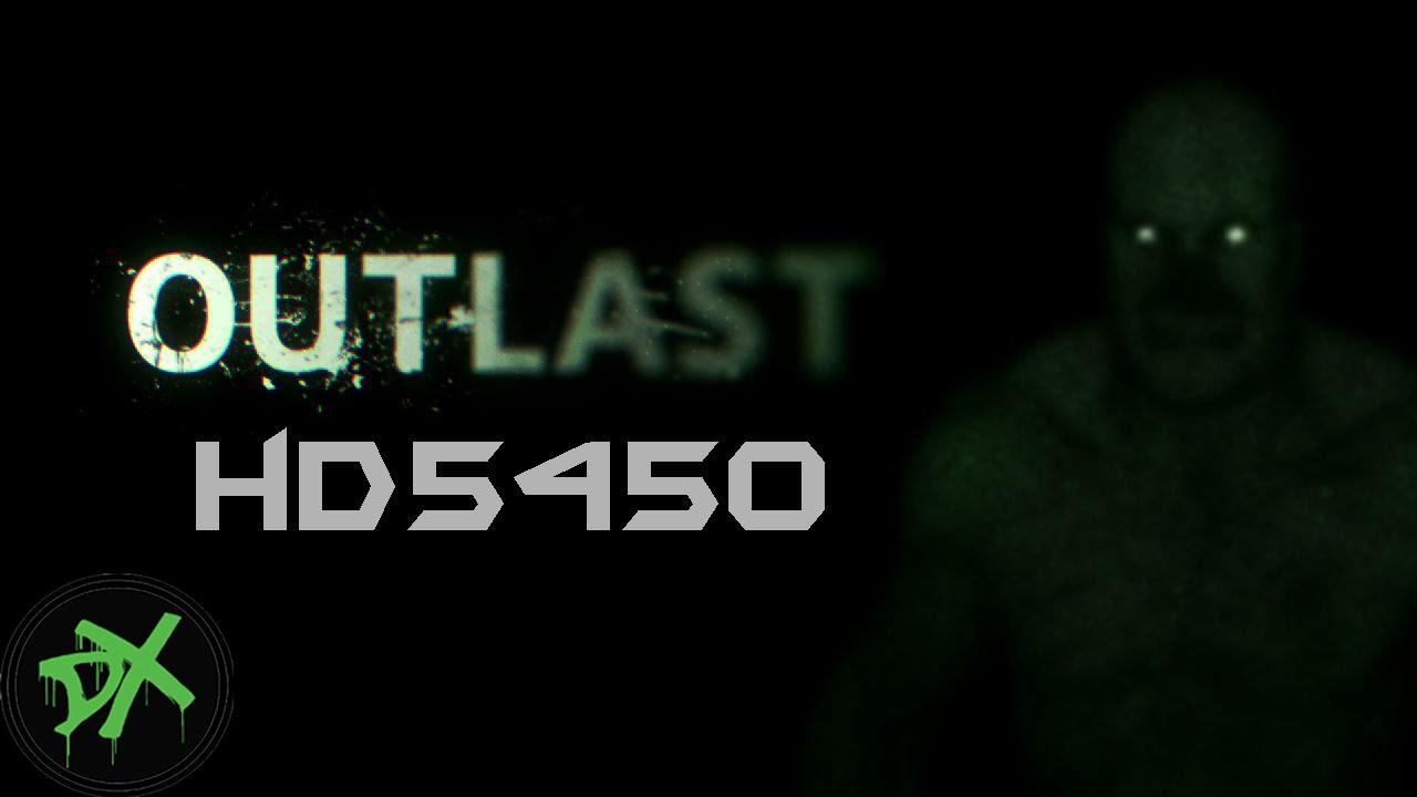 Outlast | PC | HD 5450 | FPS |