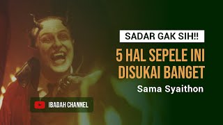 SADAR GAK SIH!! 5 Hal Sepele Ini Disukai Banget Sama Setan.