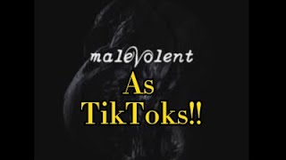 Malevolent as TikToks I found