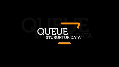 Struktur Data Queue dan Implementasinya