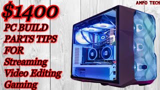 1400 Streaming,Video Editing,Gaming Pc Build Parts Tips Ampo Tech