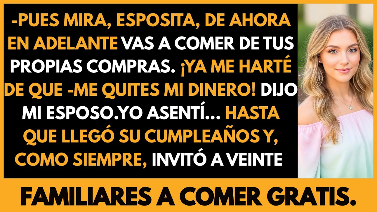 De Ahora en Adelante Comerás de Tus Propias Compras — Dijo Mi Esposo, Pero en Su Cumpleaños Invitó
