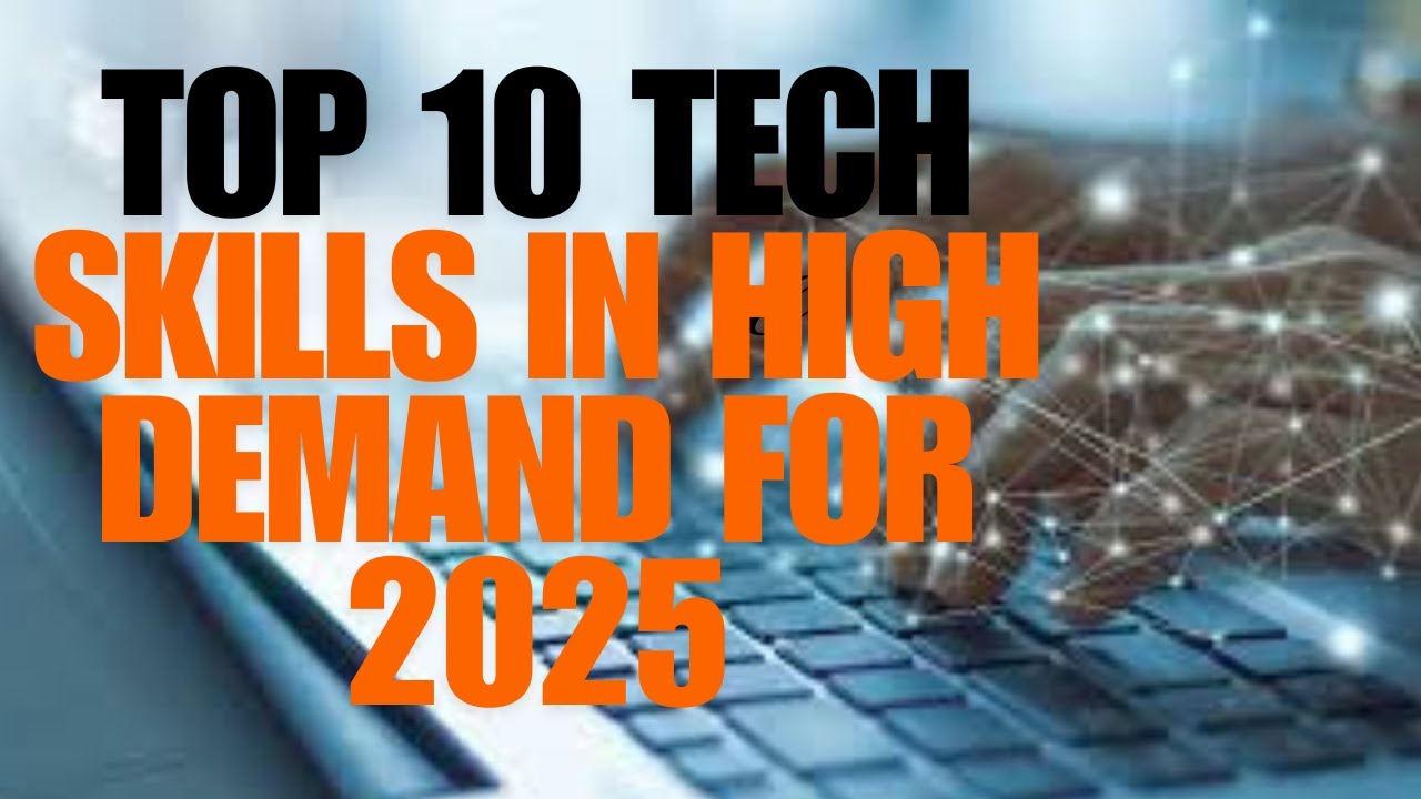 TOP 10 TECH SKILLS IN HIGH DEMAND FOR 2025 - YouTube
