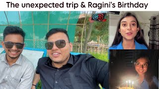 Unexpected Trip and @RaginiKaushik ‘s birthday!