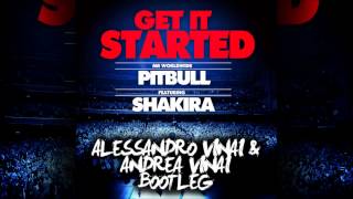 Pitbull & Shakira - Get It Started (Alessandro Vinai & Andrea Vinai Bootleg)