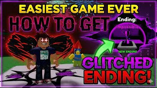 How to get the Glitched Ending in The Easiest Game Ever!