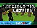 Walking The Dog 😴 BEDTIME STORIES FOR GROWNUPS 💤 Reduce Stress, Anxiety & Worry