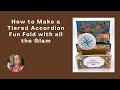 How to Make a Tiered Accordion Fun Fold with a bit of Glam!