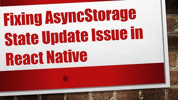 Fixing AsyncStorage State Update Issue in React Native