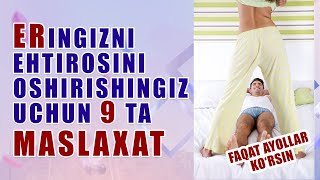 ERINGIZNI EHTIROSINI OSHIRISHINGIZ UCHUN 9 TA MASLAXAT (faqat ayollar uchun)