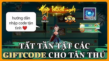 Đại Hiệp Khách - Tất tần tật các giftcode dành cho tân thủ và hướng dẫn nhập code
