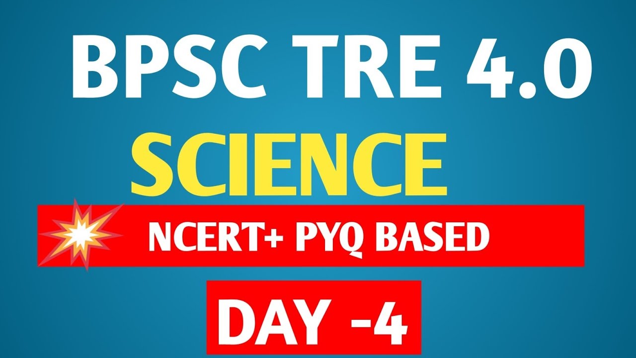 BPSC TRE 4.0, SCIENCE MSQ, DAILY PRACTICE SET, DAY-4 