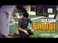 TATA CARA SHOLAT DALAM MADZHAB SYAFI'I - Ustadz Muhammad Kholil