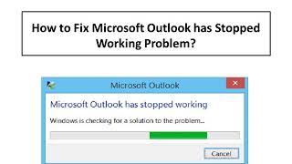 How to Fix Error Message "Microsoft Outlook has Stopped Working"?