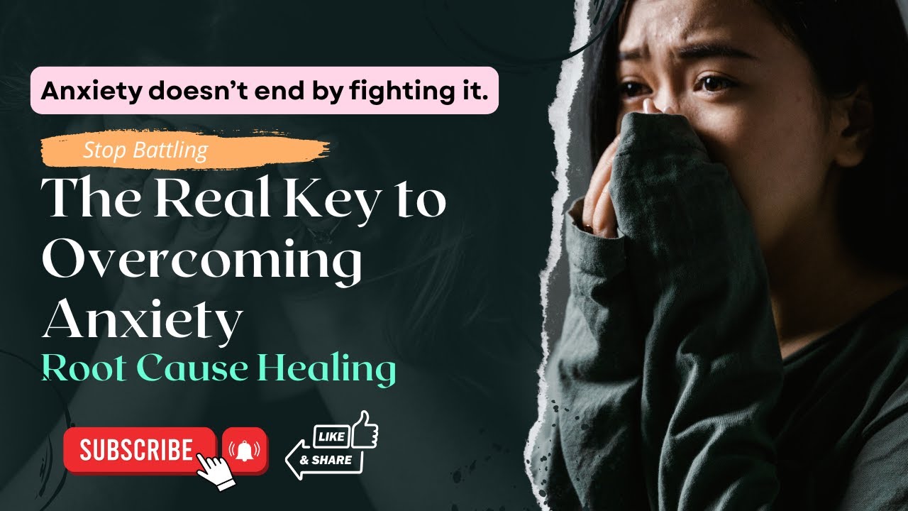 The Real Key to Overcoming Anxiety 🔑 | Root Cause Healing 🌿 