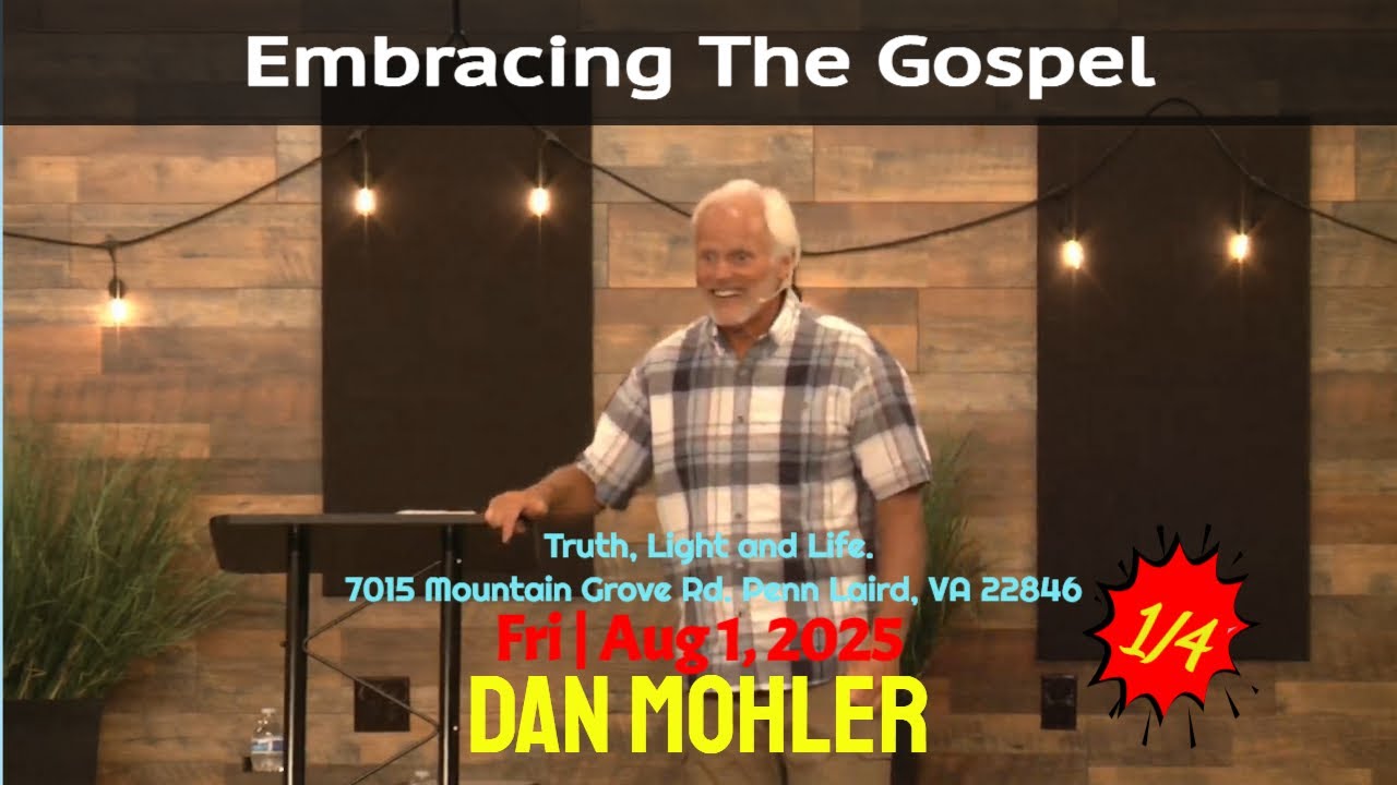 ✝️ Embracing The Gospel | Aug 1, 2025– Dan Mohler