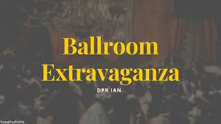 DPR IAN - Ballroom Extravaganza (Lyrics) [ENG]