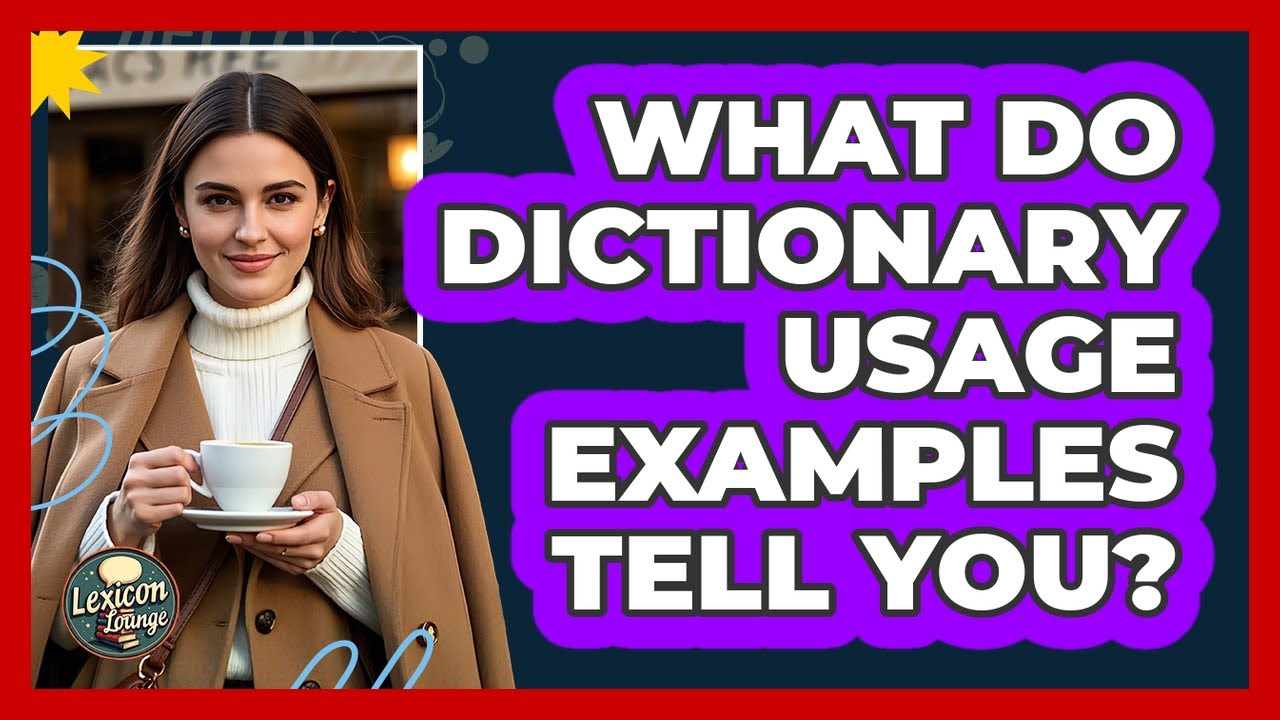 What Do Dictionary Usage Examples Tell You? - Lexicon Lounge