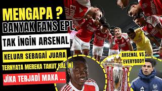 mengapa fans2 EPL sangat tidak ingin arsenal juara EPL ?? ada satu hal yang sangat ditakutkan !!