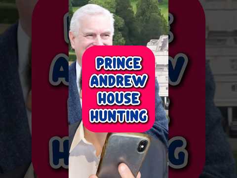 PRINCE ANDREW HOUSE HUNTING IN UK