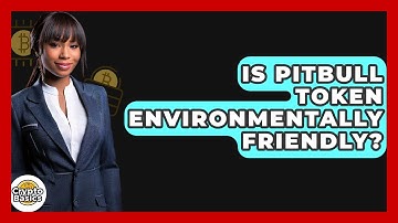 Is Pitbull Token Environmentally Friendly? - CryptoBasics360.com