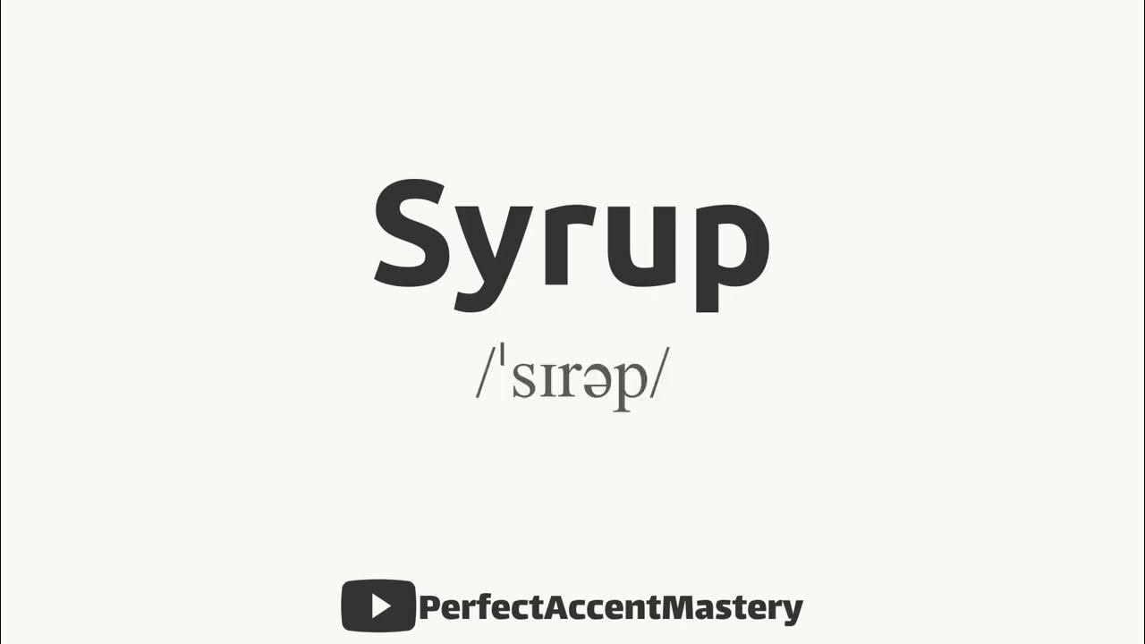 How to Pronounce SYRUP IPL Definition Perfect Accent Mastery YouTube