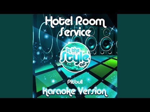 Hotel Room Service (In the Style of Pitbull) (Karaoke Version)