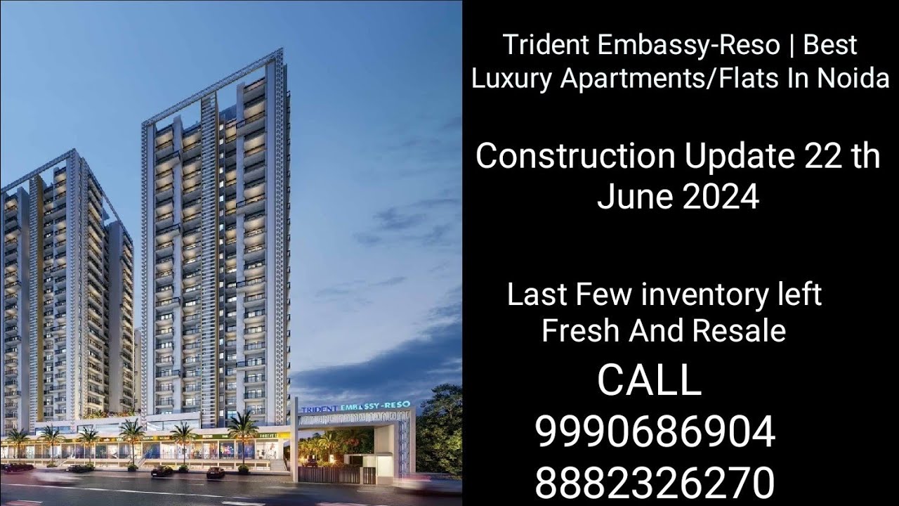 Trident Embassy-Reso | Best Luxury Apartments/Flats In Noida Construction Update 22th June 2024 CALL