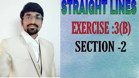 class 11 STRAIGHT LINES :EX:3(B) SECTION-2 QUESTION NO (4, 5,6,7)...