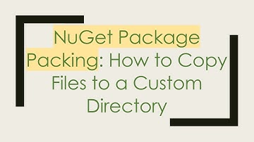 NuGet Package Packing: How to Copy Files to a Custom Directory